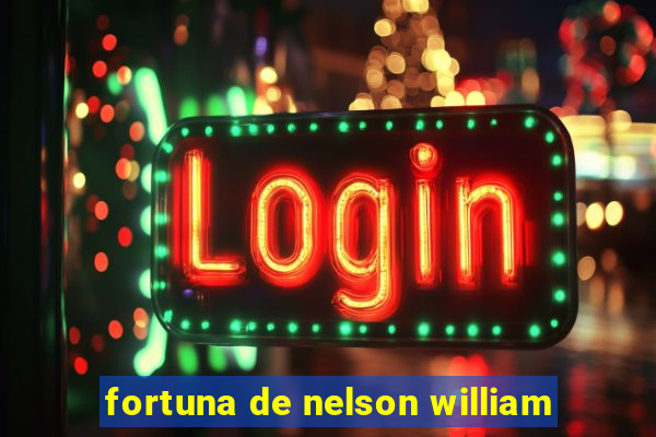 fortuna de nelson william